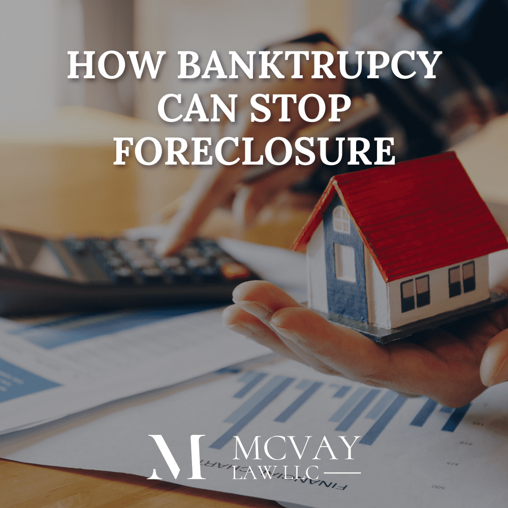 How Bankruptcy Can Forestall a Foreclosure